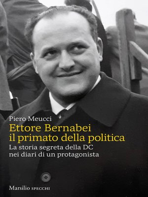 cover image of Ettore Bernabei il primato della politica